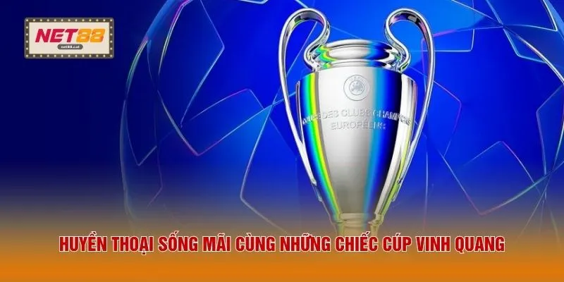 Huyền thoại sống mãi cùng những chiếc cúp vinh quang 