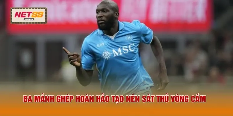 Ba mảnh ghép hoàn hảo tạo nên sát thủ vòng cấm 