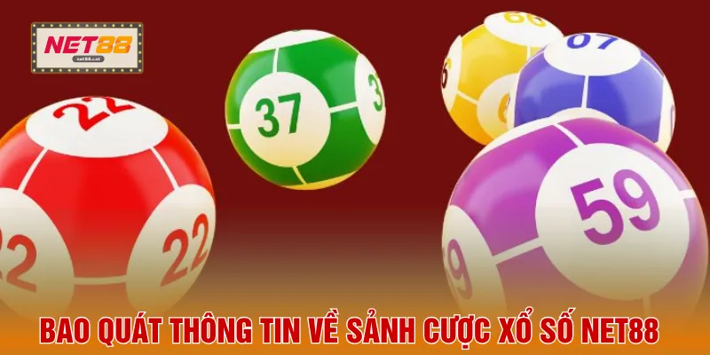 Bao quát thông tin về sảnh cược xổ số NET88