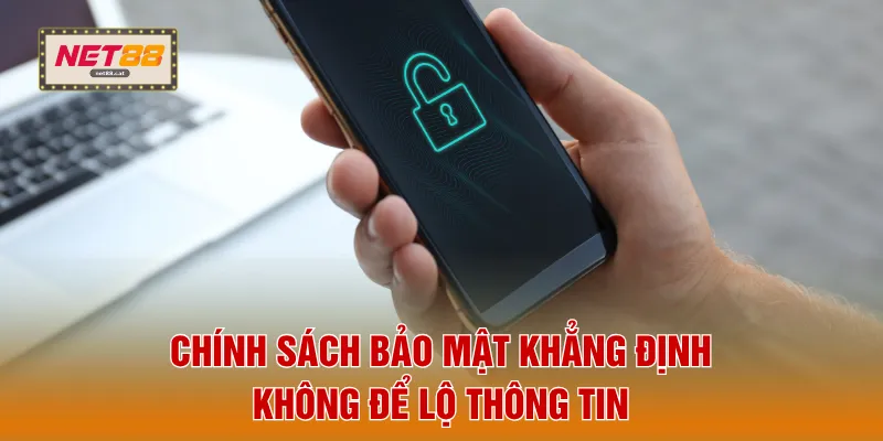 Chính sách bảo mật khẳng định không để lộ thông tin