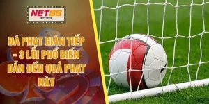 Đá Phạt Gián Tiếp - 3 Lỗi Phổ Biến Dẫn Đến Quả Phạt Này