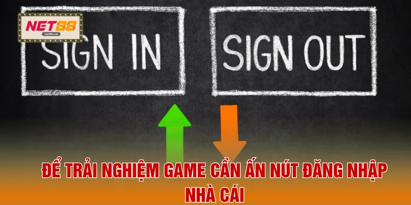 Để trải nghiệm game cần ấn nút đăng nhập nhà cái
