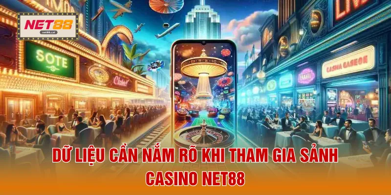 Dữ liệu cần nắm rõ khi tham gia sảnh casino NET88