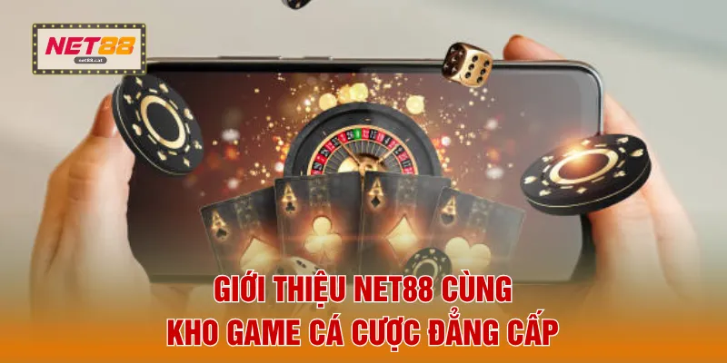 Giới thiệu NET88 cùng kho game cá cược đẳng cấp
