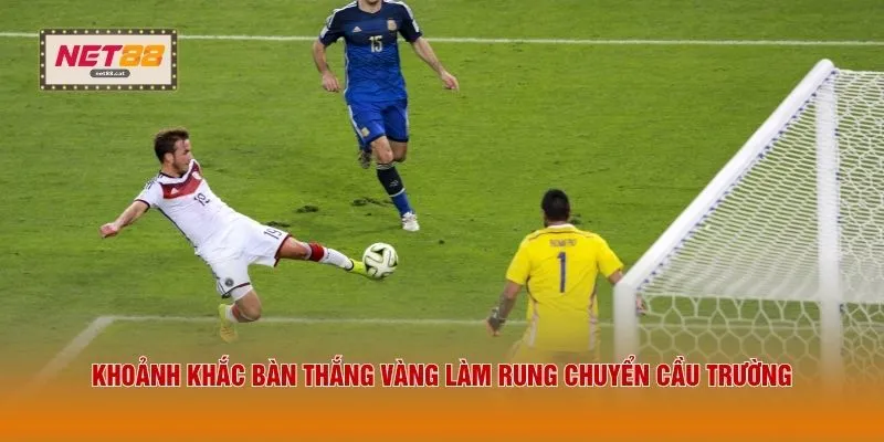 Khoảnh khắc bàn thắng vàng làm rung chuyển cầu trường