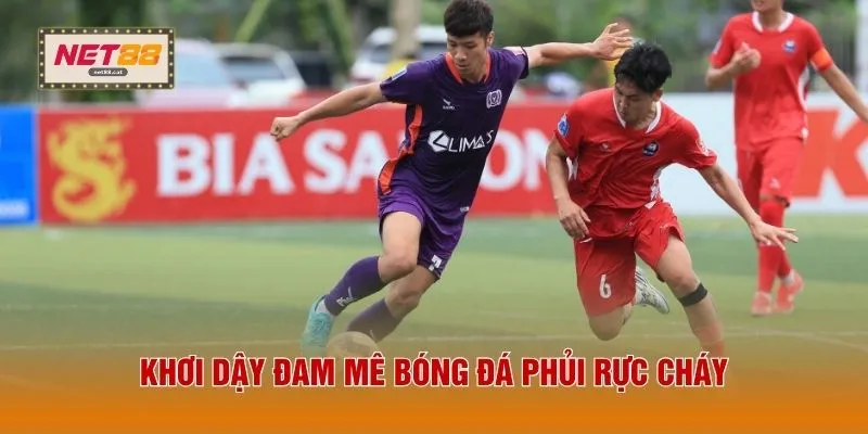 Khơi dậy đam mê bóng đá phủi rực cháy 