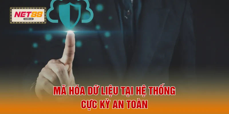 Mã hóa dữ liệu tại hệ thống cực kỳ an toàn