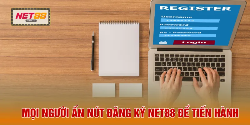 Mọi người ấn nút đăng ký NET88 để tiến hành