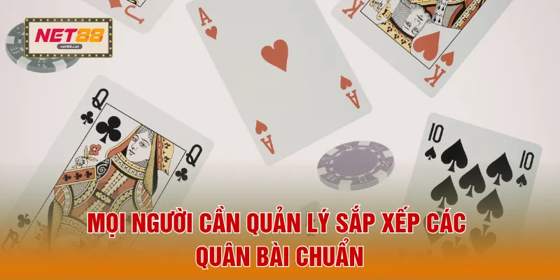 Mọi người cần quản lý sắp xếp các quân bài chuẩn