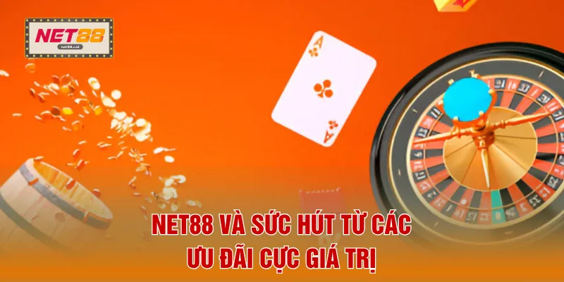 NET88 và sức hút từ các ưu đãi cực giá trị