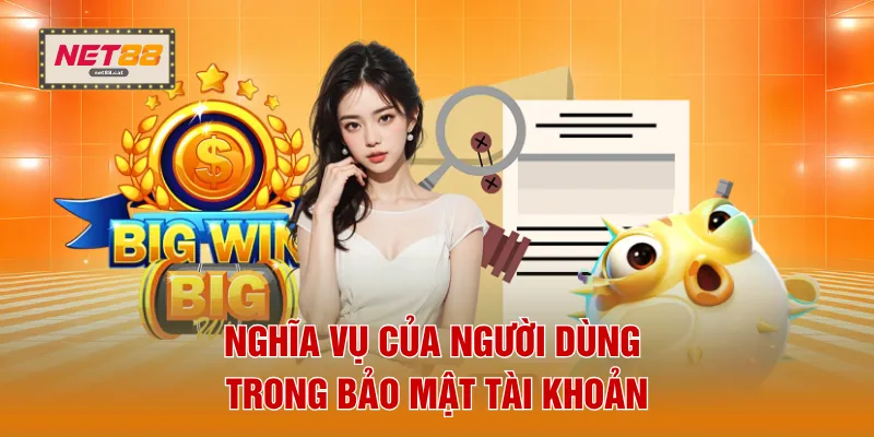 Nghĩa vụ của người dùng trong bảo mật tài khoản