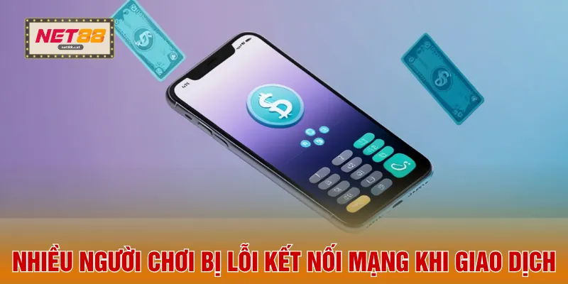Nhiều người chơi bị lỗi kết nối mạng khi giao dịch