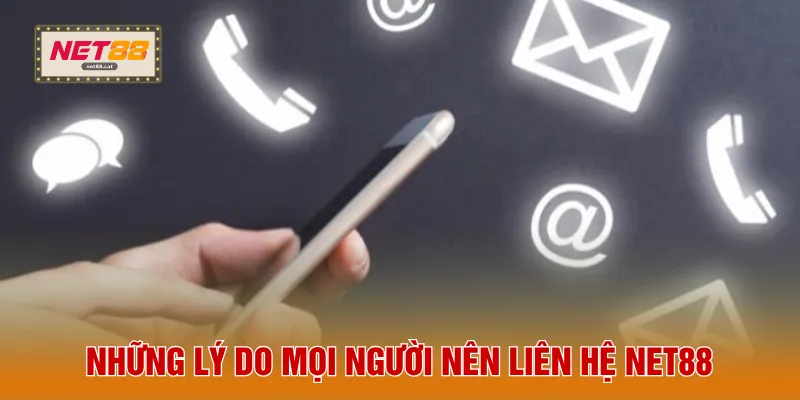 Những lý do mọi người nên liên hệ NET88