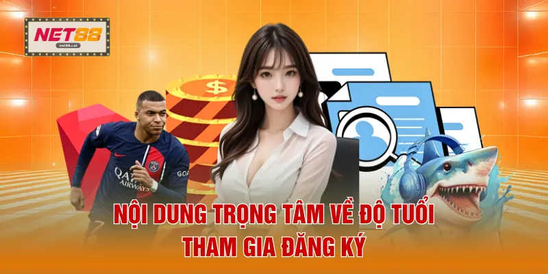 Nội dung trọng tâm về độ tuổi tham gia đăng ký