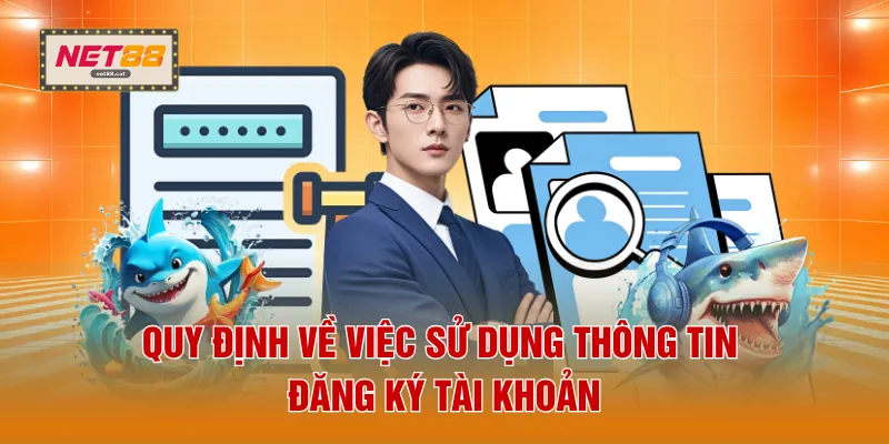 Quy định về việc sử dụng thông tin đăng ký tài khoản