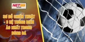 Sơ Đồ Chiến Thuật - 3 Hệ Thống Biến Ảo Nhất Trong Bóng Đá 