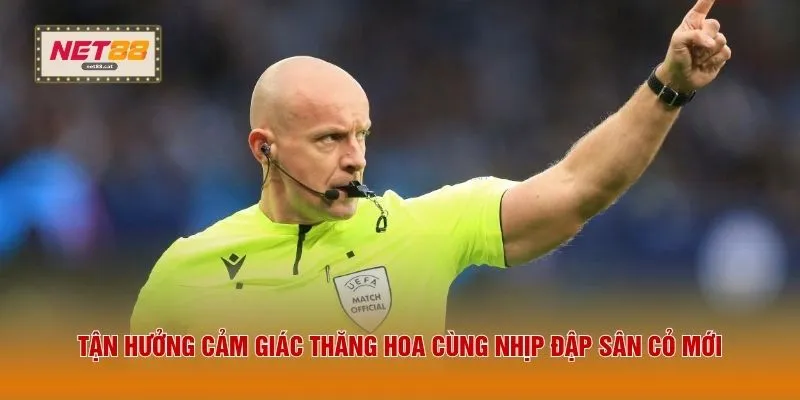 Tận hưởng cảm giác thăng hoa cùng nhịp đập sân cỏ mới