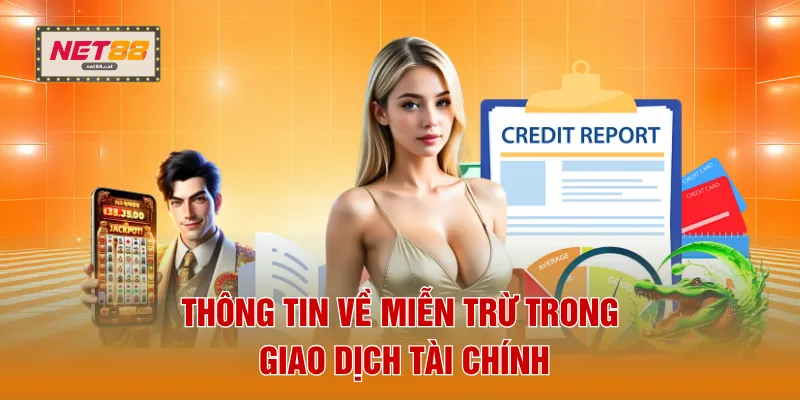 Thông tin về miễn trừ trong giao dịch tài chính