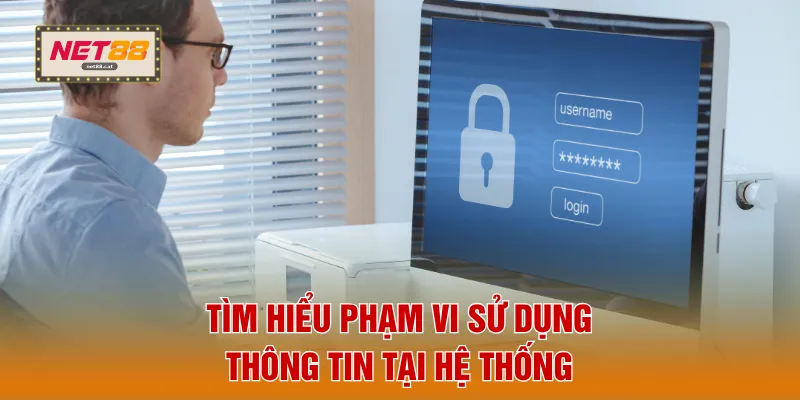 Tìm hiểu phạm vi sử dụng thông tin tại hệ thống