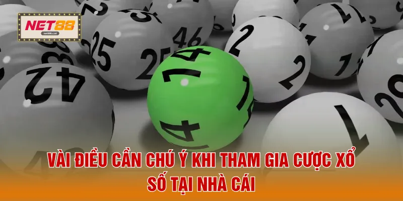 Vài điều cần chú ý khi tham gia cược xổ số tại nhà cái