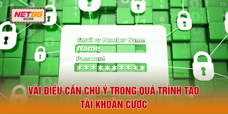 Vài điều cần chú ý trong quá trình tạo tài khoản cược