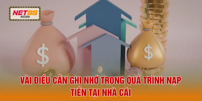 Vài điều cần ghi nhớ trong quá trình nạp tiền tại nhà cái