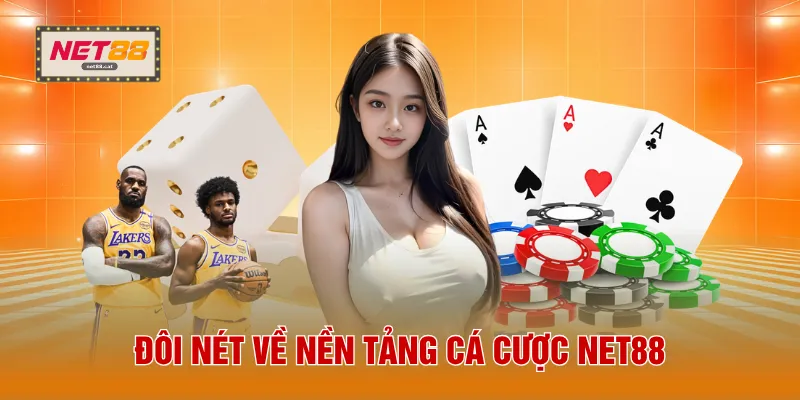 Đôi nét về nền tảng cá cược NET88