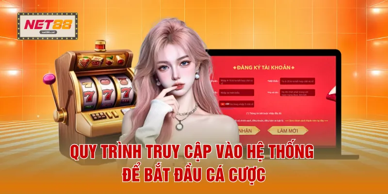 Quy trình truy cập vào hệ thống để bắt đầu cá cược