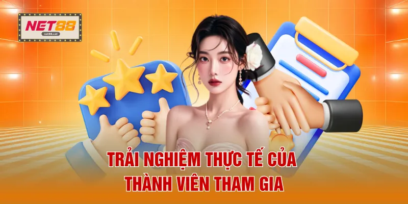 Trải nghiệm thực tế của thành viên tham gia